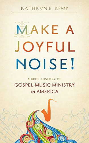 Make a Joyful Noise! A Brief History of Gospel Music Ministry in America Make a Joyful Noise! A Brief History of Gospel Music Ministry in America
