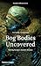 Bog Bodies Uncovered: Solving Europe's Ancient Mystery by 