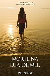 Livro Morte Na Lua de Mel (Livro #1 da Série Assassinatos no Caribe)