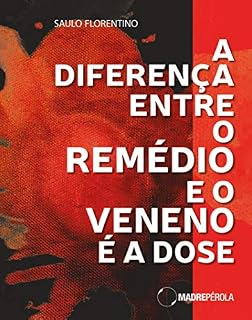 Livro A diferença entre o remédio e o veneno é a dose