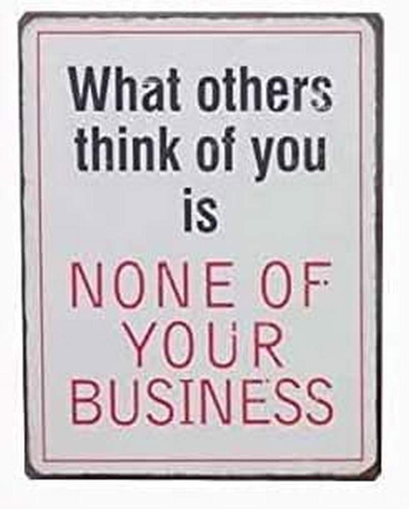 Sign - What others think of you is none of your business