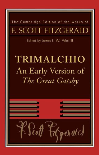 Trimalchio: An Early Version of 'The Great Gatsby' (The Cambridge Edition of the Works of F. Scott Fitzgerald)