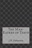 The Man-Eaters of Tsavo: And Other East African Adventures