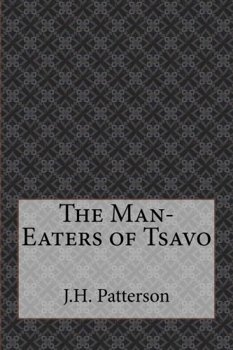 The Man-Eaters of Tsavo: And Other East African Adventures