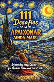 Livro 111 Desafios para se Apaixonar Ainda Mais: Atividades para Casais que Querem Fortalecer seu Amor