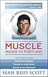 Muscle Moves to Portland: A Ryder Kellington Book (The Adventures of Ryder Kellington 1)