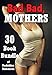 Bad, Bad Mothers! (30 Book Bundle of Forbidden Romances)