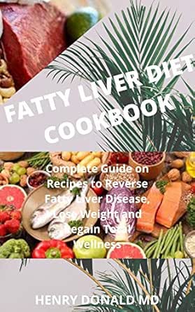 Amazon.com: FATTY LIVER DIET COOKBOOK: Complete Guide on Recipes to