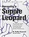 Becoming a Supple Leopard: The Ultimate Guide to Resolving Pain, Preventing Injury, and Optimizing Athletic Performance - Book by Dr. Kelly Starrett