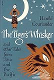 Tiger's Whisker and Other Tales and Legends from Asia by