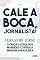 Livro Cale a boca, jornalista!: O ódio e a fúria dos mandões contra a imprensa brasileira