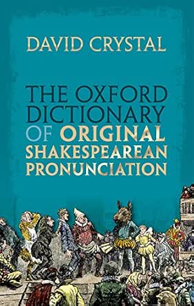 Amazon Com The Oxford Dictionary Of Original Shakespearean Pronunciation Ebook Crystal David Kindle Store