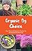 Organic By Choice: The (Secret) Rebel's Guide To Backyard Gardening: Grow your own organic food with this gardening guide! by Maat van Uitert