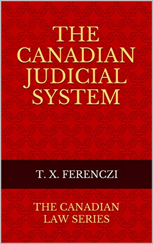 F.r.e.e The Canadian Judicial System: The Canadian Law Series<br />[W.O.R.D]