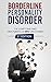 Borderline Personality Disorder: The Symptoms and Treatments of BPD (Borderline Personality Disorders) (2nd Edition) (Borderline Personality Disorder, ... Disorder Books,Mental Health Book 1)