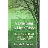 A Lynching in Little Dixie: The Life and Death of James T. Scott, ca. 1885-1923