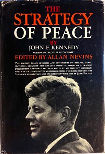 The Strategy Of Peace Senator John F. Kennedy