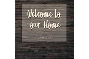 Welcome To Our Home Guest Book: An Ideal Guest Sign In Book For Airbnb Rustic Vacation Home, Log Cabin, and Lake House Rental Visitors