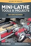 Mini-Lathe Tools and Projects for Home Machinists (Fox Chapel Publishing) Simple, Practical Designs Mini-Lathe Tools and Projects for Home Machinists (Fox Chapel Publishing) Simple, Practical Designs