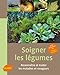 Soigner les légumes (Mini-maxi) (French Edition) by 