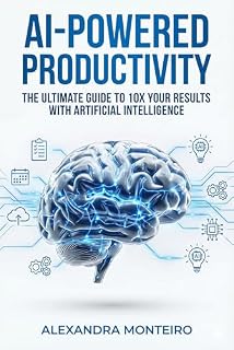 Livro AI-Powered Productivity: The Ultimate Guide to 10x Your Results with Artificial Intelligence