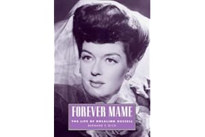 Forever Mame: The Life of Rosalind Russell (Hollywood Legends Series)