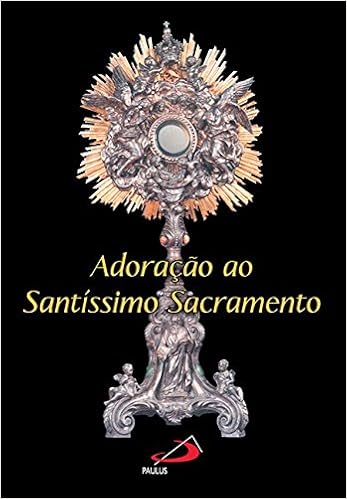 Canticos De Adoração Ao Santissimo Sacramento Para Ouvir Adoracao Ao Santissimo Sacramento Amazon Com Br