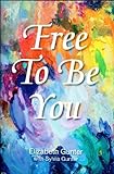 Free To Be You: Living From Your God-Given Design