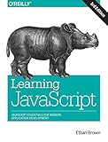 Learning JavaScript: JavaScript Essentials for Modern Application Development Learning JavaScript: JavaScript Essentials for Modern Application Development
