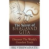 The Secret of Bhagavad Gita: Discover The World's Grandest Truth