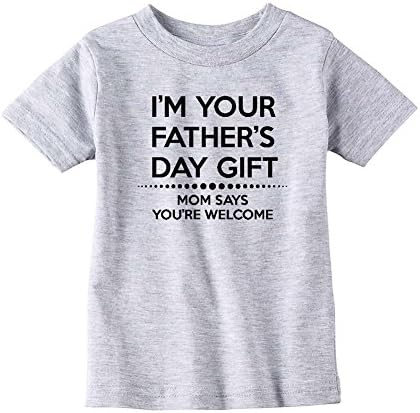LOL Baby! I'm Your Father's Day Gift Mom Says You're Welcome Baby Bodysuit (Sport Grey T-Shirt, 12 Months)
