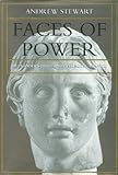 Faces of Power: Alexander's Image and Hellenistic Politics (Hellenistic Culture and Society) by