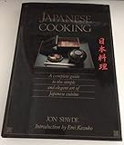 Japanese Cooking: A Complete Guide to the Simple and Elegant Art of Japanese Cuisine by 