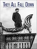 They All Fall Down: Richard Nickel's Struggle to Save America's Architecture by 