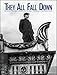 They All Fall Down: Richard Nickel's Struggle to Save America's Architecture by 