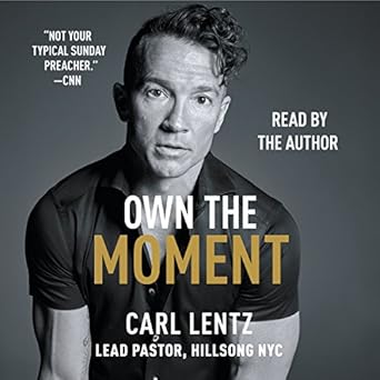 Own the Moment - Carl Lentz