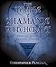 The Temple of Shamanic Witchcraft: Shadows, Spirits and the Healing Journey (Penczak Temple Series B by Christopher Penczak