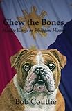Chew the Bones: Maddog Essays on Philippine History by Bob  Couttie