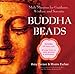 Buddha Beads: Mala Mantras for Guidance, Wisdom, and Serenity
