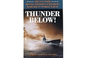 Thunder Below!: The USS *Barb* Revolutionizes Submarine Warfare in World War II