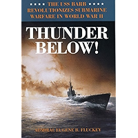Thunder Below!: The USS *Barb* Revolutionizes Submarine Warfare in World War II book cover Thunder Below!: The USS *Barb* Revolutionizes Submarine Warfare in World War II book cover