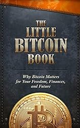 The Little Bitcoin Book: Why Bitcoin Matters for