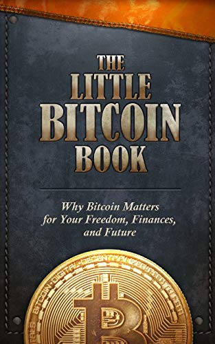 The Little Bitcoin Book: Why Bitcoin Matters for