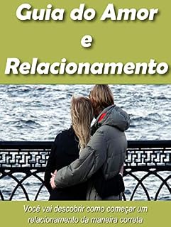 Livro Guia do Amor e Relacionamento: Com esse e book você ira descobrir como começar um relacionamento da maneira correta.