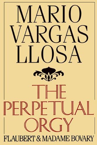 The Perpetual Orgy: Flaubert and Madame Bovary