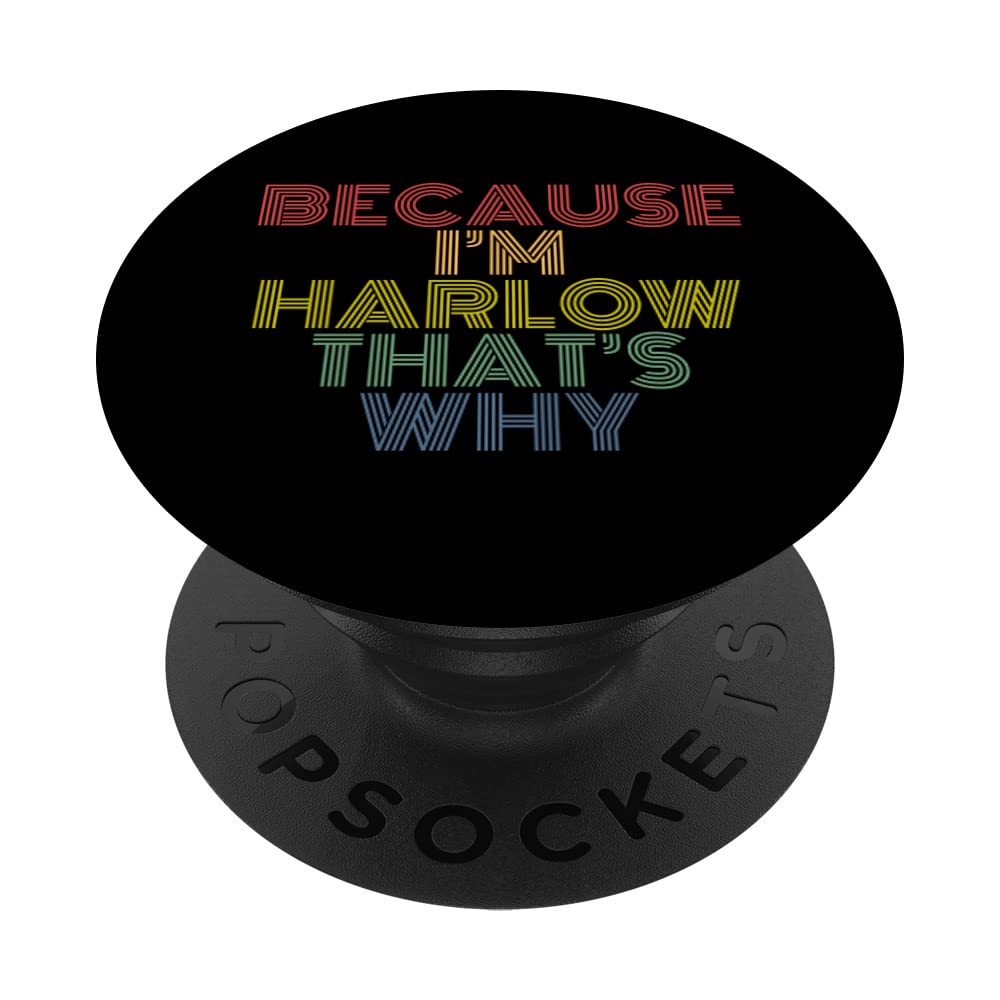 Because I'm Harlow That's Why Funny Personalized Name PopSockets Swappable PopGrip