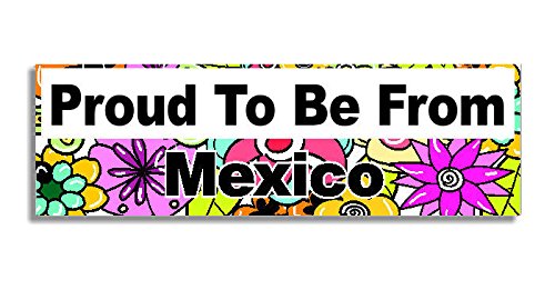 Proud To Be From Mexico Car Sticker Sign - Decal Bumper Sign - 5 Colours - Flowers