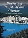 Discovering Hospitality and Tourism: The World's Greatest Industry (2nd Edition)
