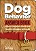 The Dog Behavior Answer Book: Practical Insights & Proven Solutions for Your Canine Questions by Arden Moore