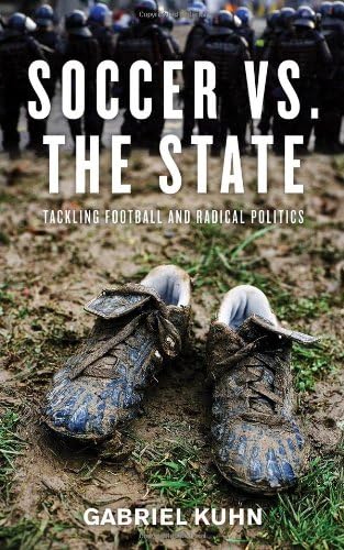 Soccer vs. the State: Tackling Football and Radical Politics Paperback โ February 24, 2011
